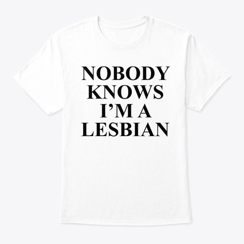 Nobody Knows I'm A Lesbian