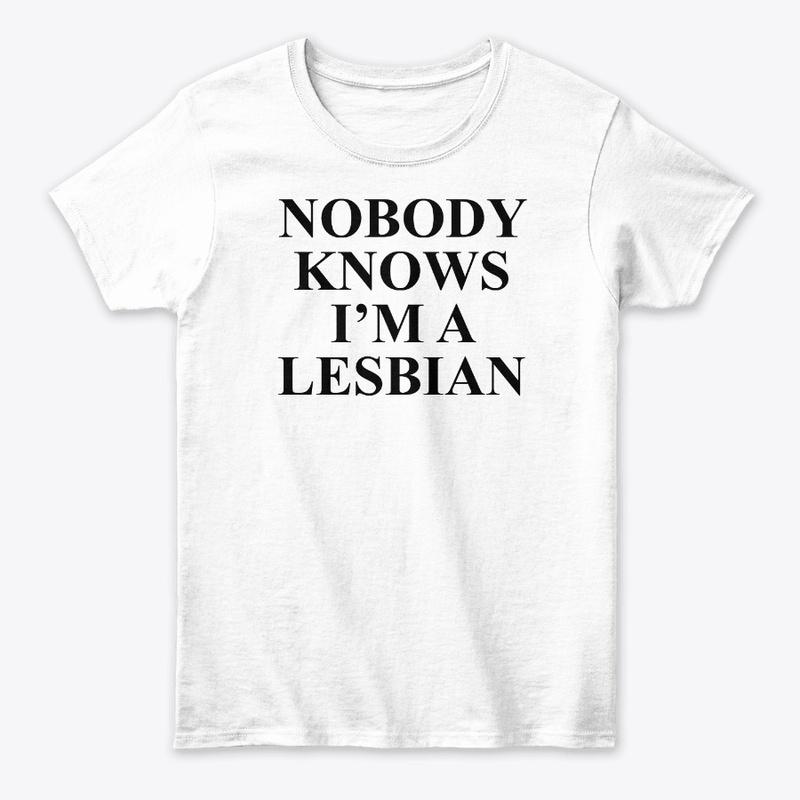 Nobody Knows I'm A Lesbian