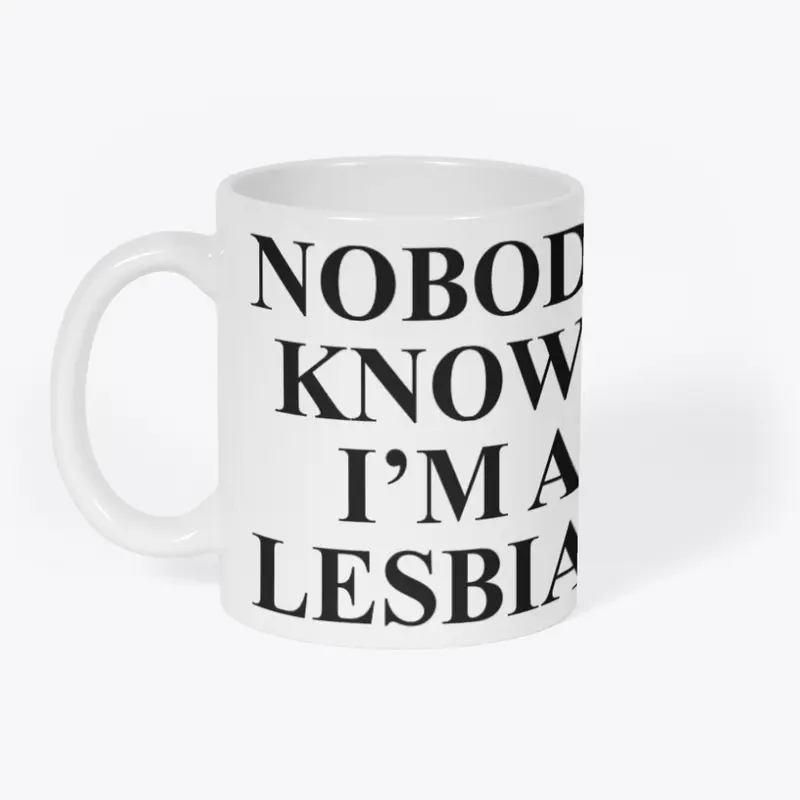 Nobody Knows I'm A Lesbian